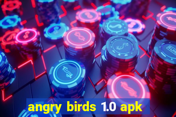 angry birds 1.0 apk